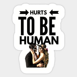 Hurts to be Human (skull face couple) Sticker